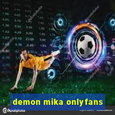 demon mika onlyfans